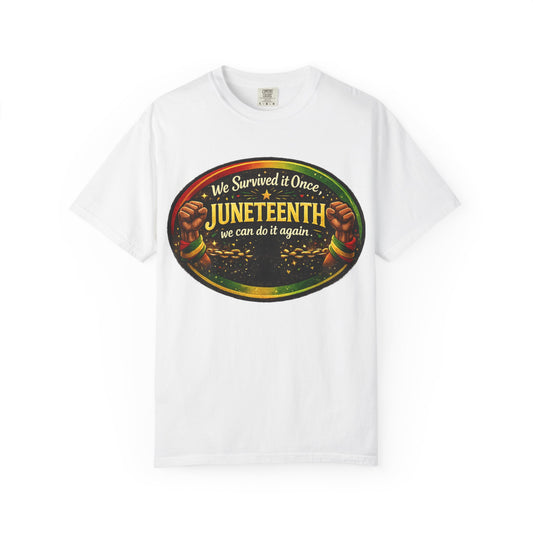 Juneteenth Celebration T-Shirt — "We Survived It Once, We Can Do It Again"